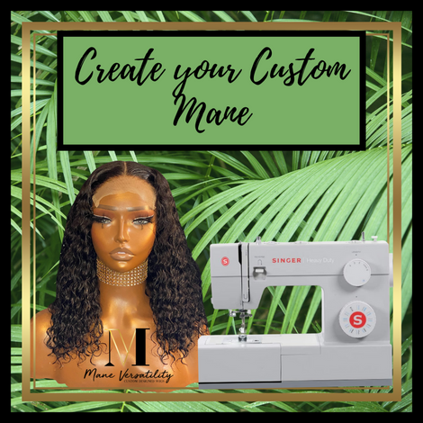 CREATE YOUR CUSTOM MANE